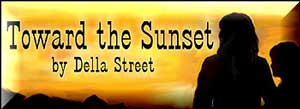 Toward The Sunset by Della Street--Part 1