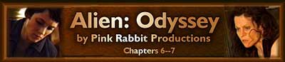 Alien: Odyssey, by Pink Rabbit Productions--Chapter 6--7