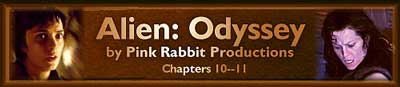 Alien: Odyssey, by Pink Rabbit Productions--Chapter 10--11