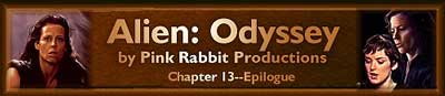 Alien: Odyssey, by Pink Rabbit Productions--Chapter 12--Epilogue